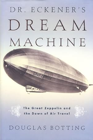 Image du vendeur pour Dr. Eckener's Dream Machine: The Great Zeppelin and the Dawn of Air Travel mis en vente par Greenworld Books