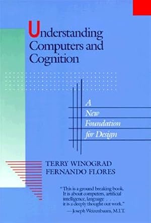 Seller image for Understanding Computers and Cognition : A New Foundation for Design for sale by GreatBookPrices