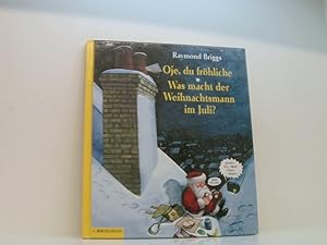 Bild des Verk�ufers f�r Oje, du fr�hliche / Was macht der Weihnachtsmann im Juli? (Doppelband) Raymond Briggs zum Verkauf von Book Broker