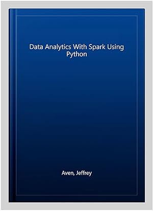 Bild des Verk�ufers f�r Data Analytics With Spark Using Python zum Verkauf von GreatBookPrices