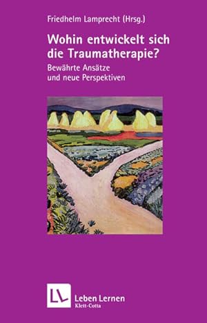 Bild des Verk�ufers f�r Wohin entwickelt sich die Traumatherapie? Bew�hrte Ans�tze und neue Perspektiven zum Verkauf von Leipziger Antiquariat