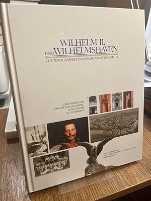 Immagine del venditore per Wilhelm II. und Wilhelmshaven. Zur Topographie einer wilhelminischen Stadt. Mit Beitr�gen von Peter Schamoni und Nicolaus Sombart. venduto da Antiquariat Hecht
