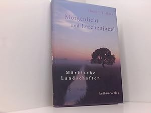 Seller image for Morgenlicht und Lerchenjubel: M�rkische Landschaften m�rkische Landschaften for sale by Book Broker