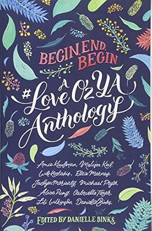 Bild des Verk�ufers f�r Begin, End, Begin: A #LoveOzYA Anthology zum Verkauf von Book Grocer