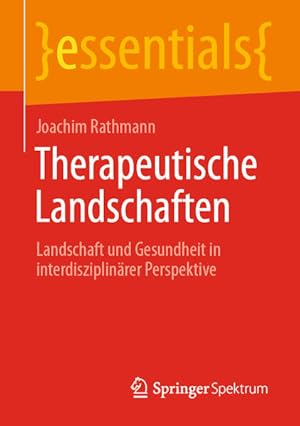 Seller image for Therapeutische Landschaften: Landschaft und Gesundheit in interdisziplin�rer Perspektive (essentials) for sale by Studibuch