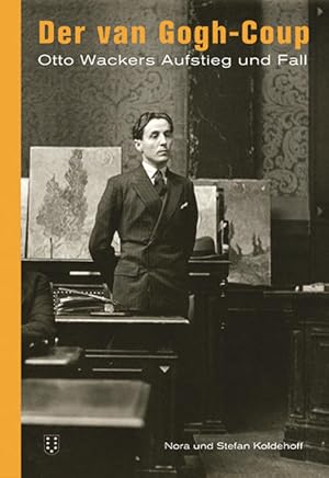 Seller image for Der van Gogh-Coup: Otto Wackers Aufstieg und Fall for sale by Studibuch