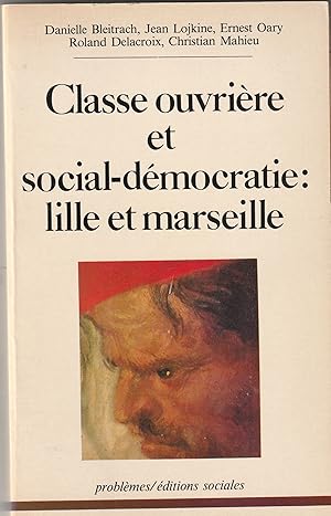 Imagen del vendedor de Classe ouvri�re et social-d�mocratie : Lille et Marseille a la venta por Librairie Fran�oise Causse