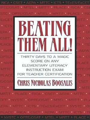 Seller image for Beating Them All! Thirty Days to a Magic Score on Any Elementary Literacy Instruction Exam for Teacher Certification for sale by GreatBookPrices