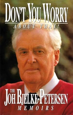 Immagine del venditore per Don't You Worry About That!: The Joh Bjelke-Petersen Memoirs venduto da Book Grocer
