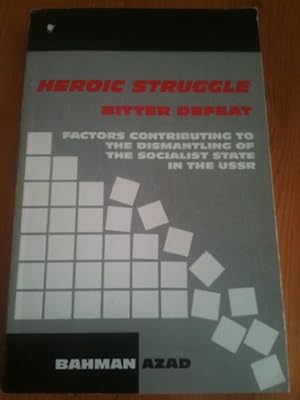 Seller image for Heroic Struggle, Bitter Defeat: Factors Contributing to the Dismantling of the Socialist State in the Soviet Union for sale by WeBuyBooks