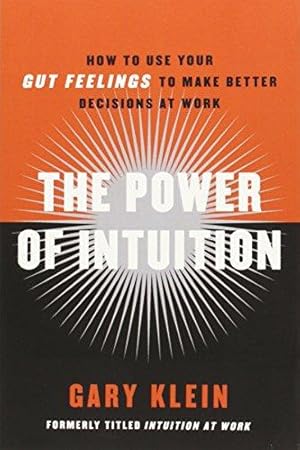 Immagine del venditore per The Power of Intuition: How to Use Your Gut Feelings to Make Better Decisions at Work venduto da WeBuyBooks