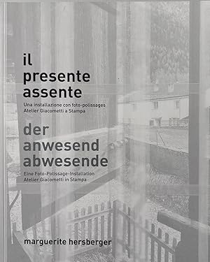 Imagen del vendedor de marguerite hersberger: il presente assente. Una installaziione con foto-polissages Atelier Giacometti a Stampa. / der anwesend abwesende: Eien Foto-Polissage-Installation Atelier Giacometti in Stampa. a la venta por Wissenschaftl. Antiquariat Th. Haker e.K