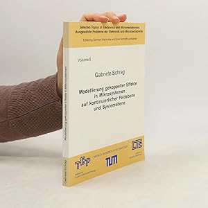 Seller image for Selected Topics of Electronics and Micromechatronics / Ausgew�hlte Probleme der Elektronik und Mikromechatronik - 6: Modellierung gekoppelter Effekte in Mikrosystemen auf kontinuierlicher Feldebene und Systemebene for sale by Bookbot