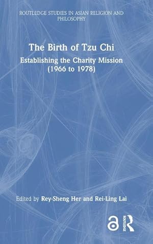 Bild des Verk�ufers f�r The Birth of Tzu Chi : Establishing the Charity Mission (1966 to 1978) zum Verkauf von AHA-BUCH GmbH