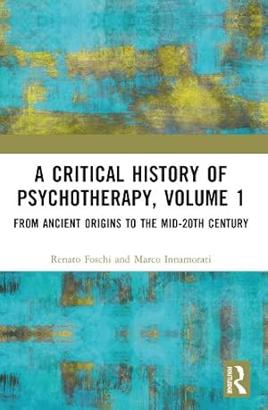 Immagine del venditore per A Critical History of Psychotherapy, Volume 1 venduto da Rarewaves.com USA