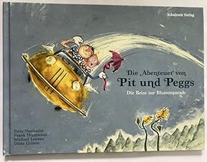Seller image for Die Abenteuer von Pit und Peggs ? Die Reise zur Blumenparade for sale by Antiquariat UPP