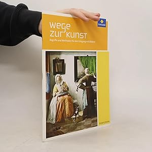 Seller image for Wege zur Kunst: Begriffe und Methoden f�r den Umgang mit Bildern - Sch�lerband for sale by Bookbot