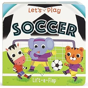 Seller image for Let's Play Soccer! A Lift-a-Flap Board Book for Babies and Toddlers, Ages 1-4 (Children's Interactive Chunky Lift-A-Flap Board Book) for sale by Zoom Books Company