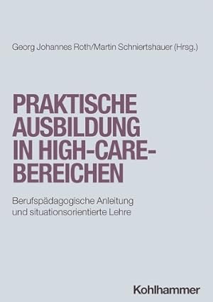 Imagen del vendedor de Praktische Ausbildung in High-Care-Bereichen: Berufsp�dagogische Anleitung und situationsorientierte Lehre a la venta por Rarewaves.com UK