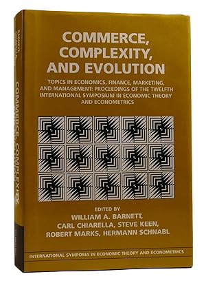 Bild des Verk�ufers f�r COMMERCE, COMPLEXITY, AND EVOLUTION Topics in Economics, Finance, Marketing, and Management: Proceedings of the Twelfth International Symposium in Economic Theory and Econometrics zum Verkauf von Rare Book Cellar