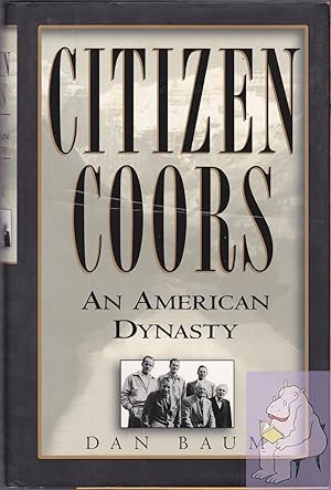 Bild des Verk�ufers f�r Citizen Coors: An American Dynasty zum Verkauf von Zoom Books East