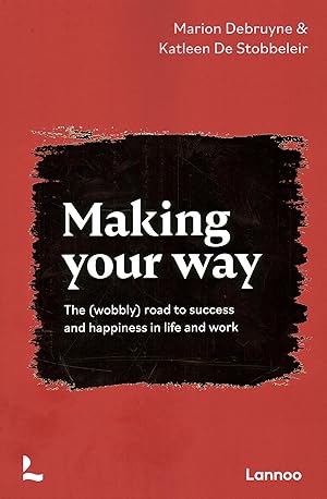 Imagen del vendedor de Making Your Way: The (wobbly) road to success and happiness in life and work a la venta por Greenworld Books
