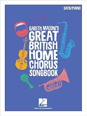 Immagine del venditore per Gareth Malone's Great British Home Chorus Songbook. (SATB and Piano) venduto da WeBuyBooks