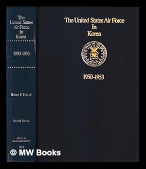 Image du vendeur pour The United States Air Force in Korea, 1950-1953 / by Robert F. Futrell mis en vente par MW Books Ltd.