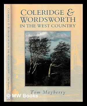 Seller image for Coleridge & Wordsworth in the West Country / Tom Mayberry ; with a foreword by Lord Coleridge for sale by MW Books Ltd.