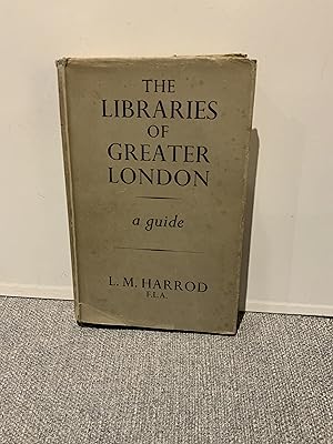 Seller image for The Libraries of Greater London; a guide for sale by Nangle Rare Books