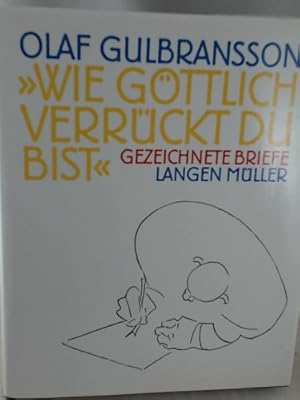 Immagine del venditore per Wie g�ttlich verr�ckt du bist: Gezeichnete Briefe von Olaf Gulbransson venduto da BuchkontorCom - Versandhandel K. Gromer