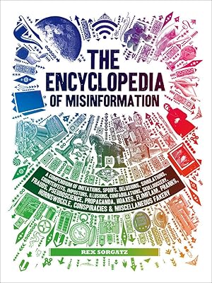 Imagen del vendedor de The Encyclopedia of Misinformation: A Compendium of Imitations, Spoofs, Delusions, Simulations, Counterfeits, Impostors, Illusions, Confabulations, . Conspiracies & Miscellaneous Fakery a la venta por Zoom Books Company