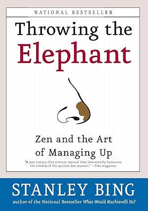 Immagine del venditore per Throwing the Elephant: Zen and the Art of Managing Up �" A Wickedly Funny Survival Guide for Stressed Employees and Difficult Bosses venduto da Zoom Books Company