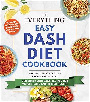 Immagine del venditore per The Everything Easy DASH Diet Cookbook: 200 Quick and Easy Recipes for Weight Loss and Better Health (Everything® Series) venduto da Greenworld Books