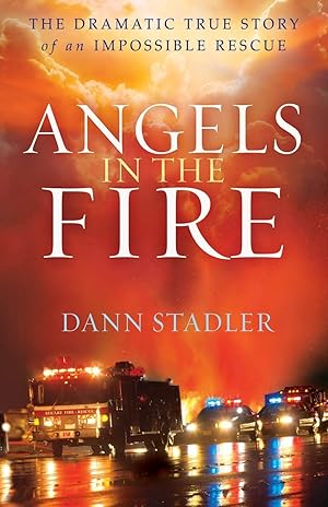 Imagen del vendedor de Angels in the Fire: The Dramatic True Story of an Impossible Rescue a la venta por Greenworld Books