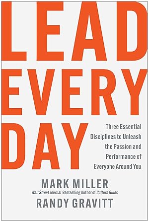 Imagen del vendedor de Lead Every Day: Three Essential Disciplines to Unleash the Passion and Performance of Everyone Around You a la venta por Goodwill of Colorado