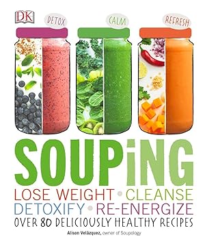 Seller image for Souping: Lose Weight - Cleanse - Detoxify - Re-Energize; Over 80 Deliciously Healthy Reci for sale by Zoom Books Company
