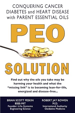 Immagine del venditore per PEO Solution: Conquering Cancer, Diabetes and Heart Disease with Parent Essential Oils venduto da Greenworld Books