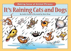 Seller image for It's Raining Cats & Dogs: Making Sense of Animal Phrases for sale by Greenworld Books