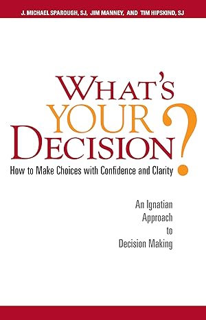 Seller image for What's Your Decision?: How to Make Choices with Confidence and Clarity: An Ignatian Approach to Decision Making for sale by 2nd Life Books