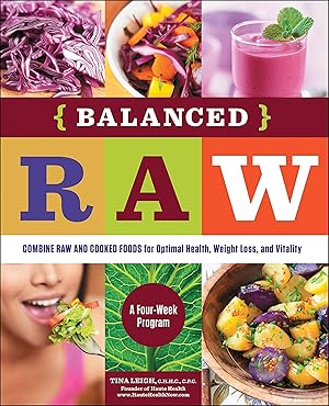 Imagen del vendedor de Balanced Raw: Combine Raw and Cooked Foods for Optimal Health, Weight Loss, and Vitality Burst: A Four-Week Program a la venta por Goodwill Books