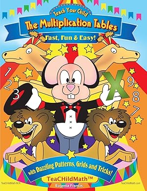 Immagine del venditore per Teach Your Child the Multiplication Tables, Fast, Fun & Easy: with Dazzling Patterns, Grids and Tricks! venduto da -OnTimeBooks-
