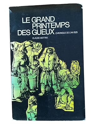 Von der Verkäuferin bzw. dem Verkäufer bereitgestelltes Bild für Le Grand printemps des gueux , chronique de l'an 1525 zum Verkauf durch Librairie Douin