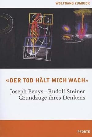 Imagen del vendedor de Der Tod h�lt mich wach. Joseph Beuys - Rudolf Steiner, Grundz�ge ihres Denkens. a la venta por Wissenschaftl. Antiquariat Th. Haker e.K