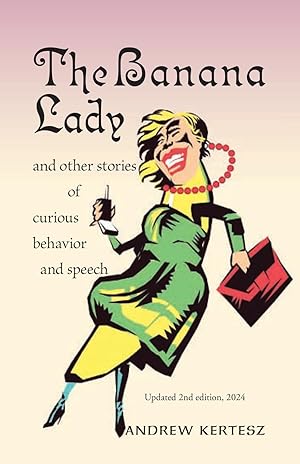 Imagen del vendedor de The Banana Lady: and other stories of curious behavior and speech a la venta por Blue Vase Books
