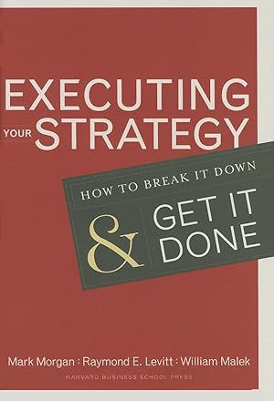 Bild des Verk�ufers f�r Executing Your Strategy: How to Break It Down and Get It Done zum Verkauf von Zoom Books East