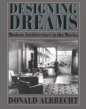 Seller image for Designing Dreams: Modern Architecture in the Movies (Architecture and Film, 2) for sale by Zoom Books Company