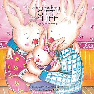 Seller image for A tiny itsy bitsy gift of life, an egg donor story for sale by Blue Vase Books