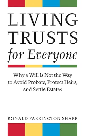 Image du vendeur pour Living Trusts for Everyone: Why a Will is Not the Way to Avoid Probate, Protect Heirs, and Settle Estates mis en vente par Blue Vase Books
