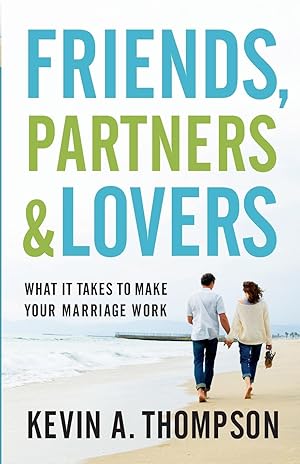 Seller image for Friends, Partners, and Lovers: What It Takes to Make Your Marriage Work for sale by Zoom Books East